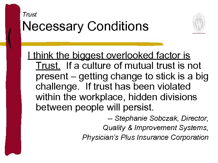 Trust Necessary Conditions I think the biggest overlooked factor is Trust. If a culture