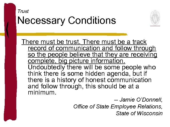 Trust Necessary Conditions There must be trust. There must be a track record of