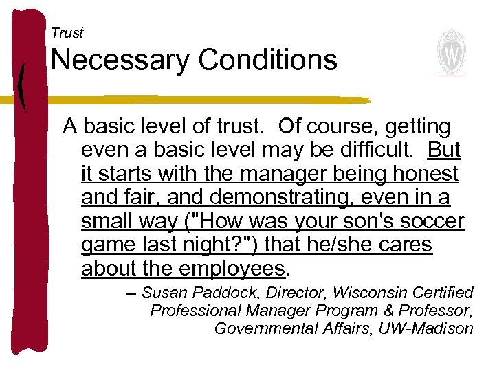 Trust Necessary Conditions A basic level of trust. Of course, getting even a basic
