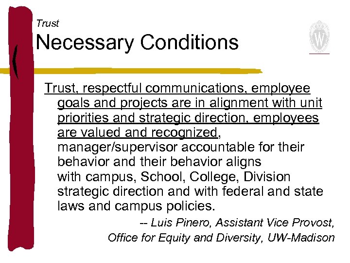 Trust Necessary Conditions Trust, respectful communications, employee goals and projects are in alignment with