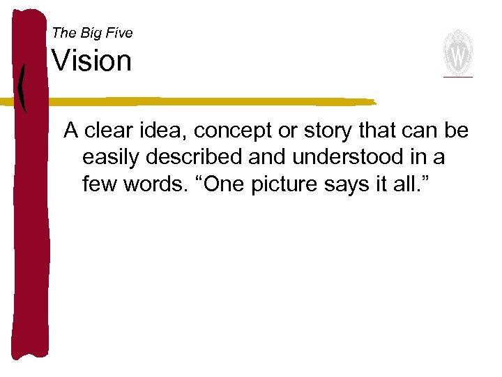 The Big Five Vision A clear idea, concept or story that can be easily