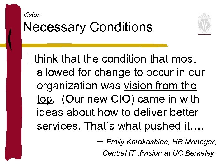 Vision Necessary Conditions I think that the condition that most allowed for change to