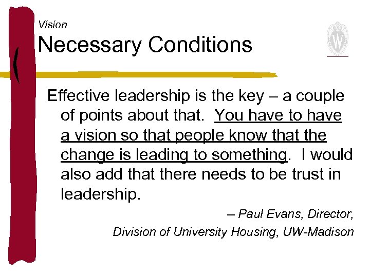 Vision Necessary Conditions Effective leadership is the key – a couple of points about