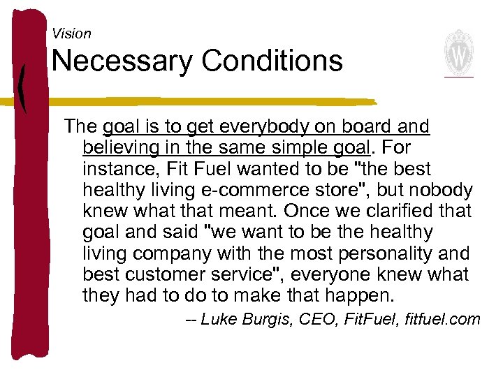 Vision Necessary Conditions The goal is to get everybody on board and believing in