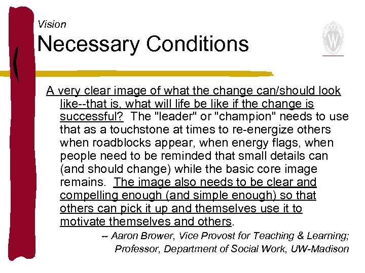 Vision Necessary Conditions A very clear image of what the change can/should look like--that