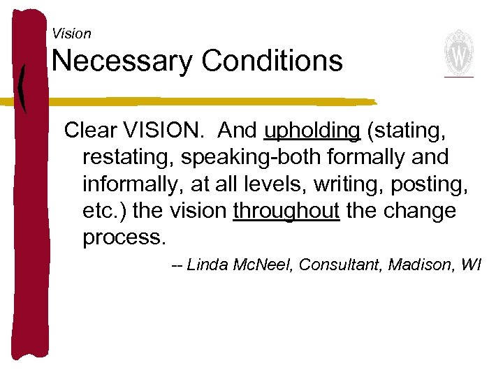 Vision Necessary Conditions Clear VISION. And upholding (stating, restating, speaking-both formally and informally, at