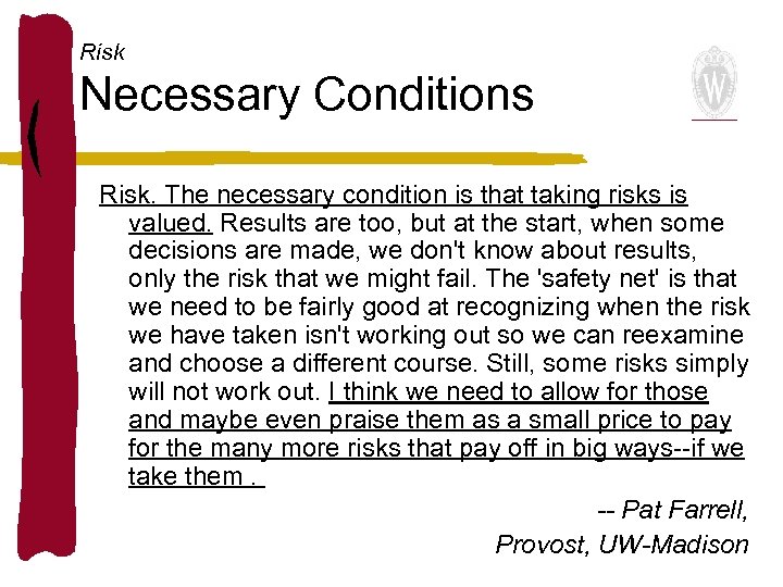 Risk Necessary Conditions Risk. The necessary condition is that taking risks is valued. Results