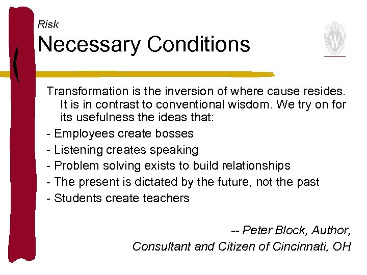 Risk Necessary Conditions Transformation is the inversion of where cause resides. It is in