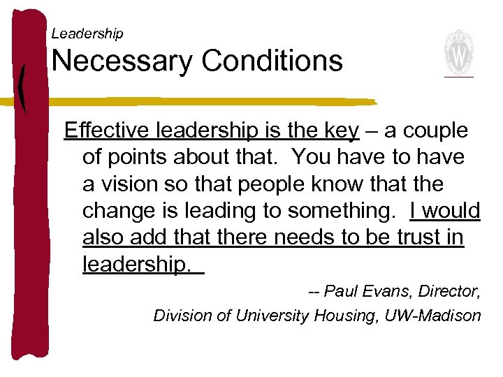 Leadership Necessary Conditions Effective leadership is the key – a couple of points about