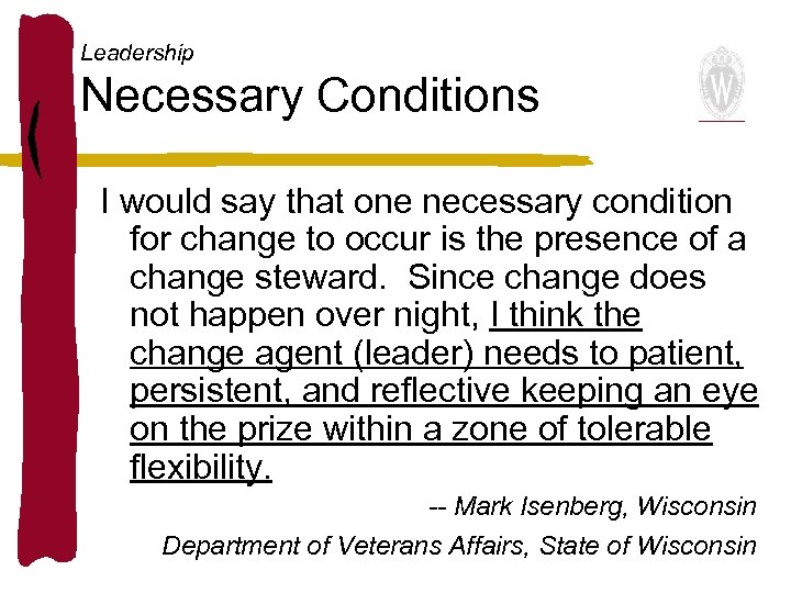 Leadership Necessary Conditions I would say that one necessary condition for change to occur