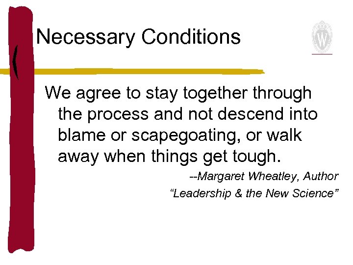 Necessary Conditions We agree to stay together through the process and not descend into