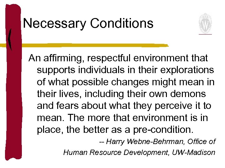 Necessary Conditions An affirming, respectful environment that supports individuals in their explorations of what
