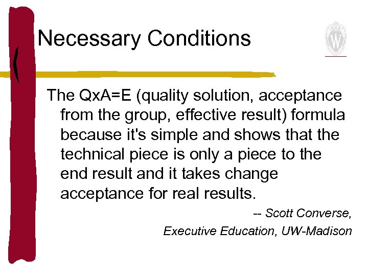 Necessary Conditions The Qx. A=E (quality solution, acceptance from the group, effective result) formula