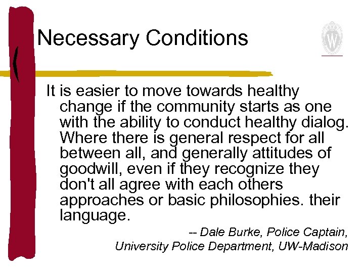 Necessary Conditions It is easier to move towards healthy change if the community starts