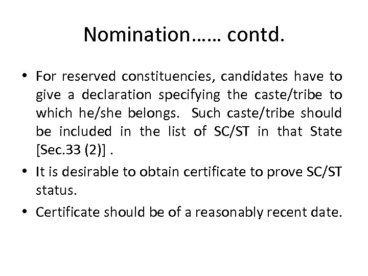 Nomination…… contd. • For reserved constituencies, candidates have to give a declaration specifying the