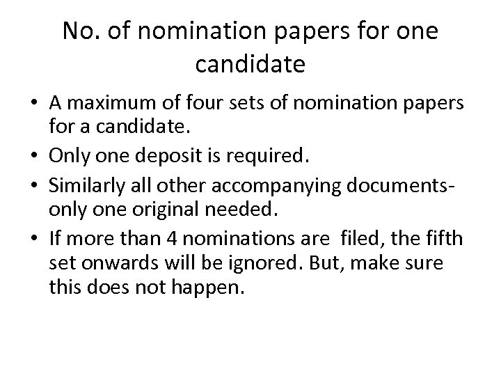 No. of nomination papers for one candidate • A maximum of four sets of