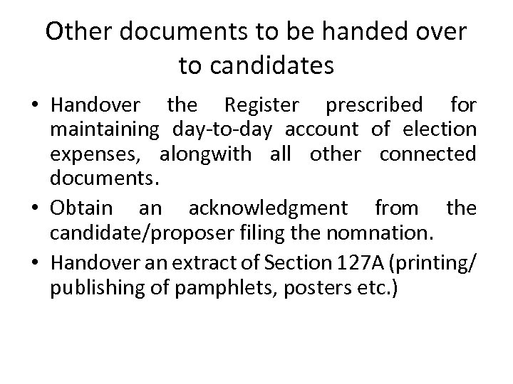 Other documents to be handed over to candidates • Handover the Register prescribed for