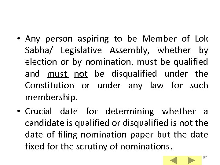  • Any person aspiring to be Member of Lok Sabha/ Legislative Assembly, whether