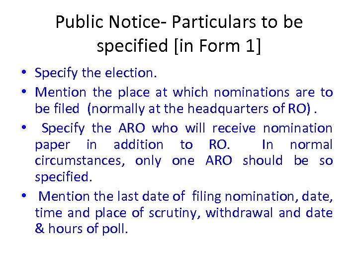 Public Notice- Particulars to be specified [in Form 1] • Specify the election. •