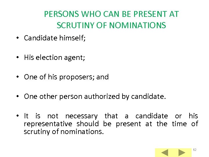 PERSONS WHO CAN BE PRESENT AT SCRUTINY OF NOMINATIONS • Candidate himself; • His