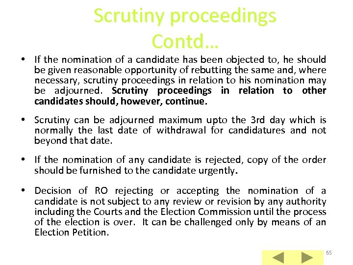 Scrutiny proceedings Contd… • If the nomination of a candidate has been objected to,