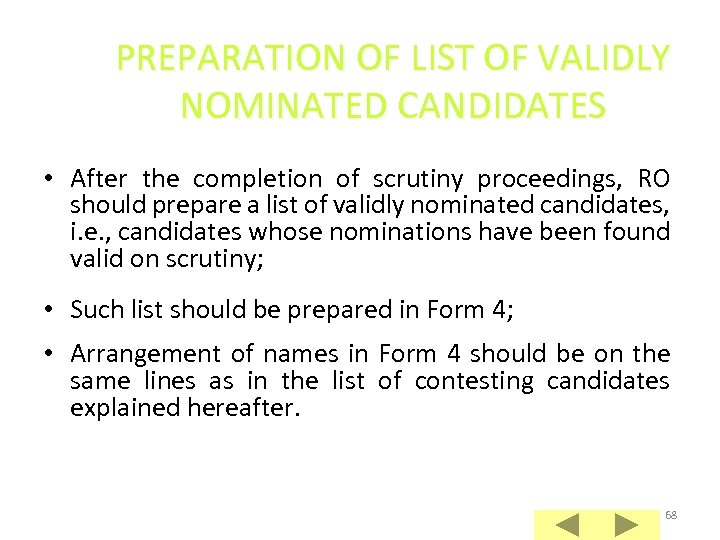 PREPARATION OF LIST OF VALIDLY NOMINATED CANDIDATES • After the completion of scrutiny proceedings,