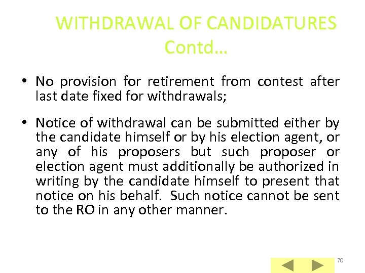 WITHDRAWAL OF CANDIDATURES Contd… • No provision for retirement from contest after last date