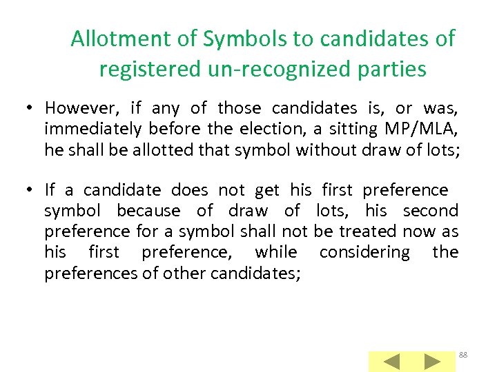 Allotment of Symbols to candidates of registered un-recognized parties • However, if any of