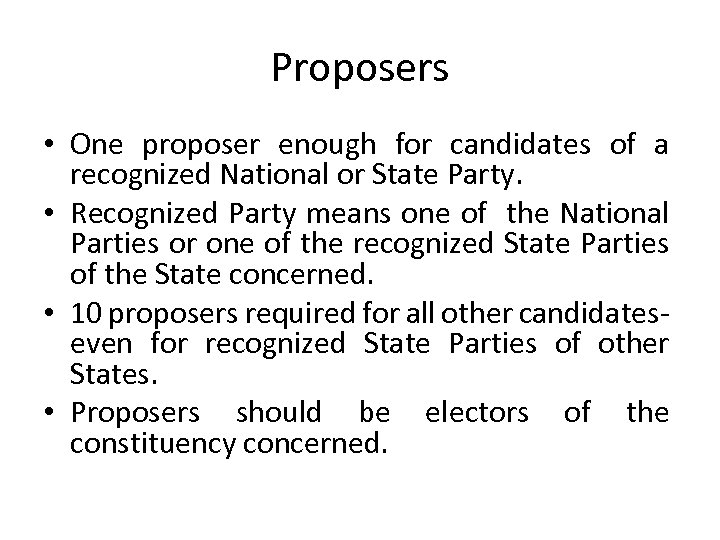 Proposers • One proposer enough for candidates of a recognized National or State Party.