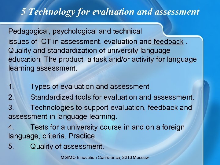 5 Technology for evaluation and assessment Pedagogical, psychological and technical issues of ICT in