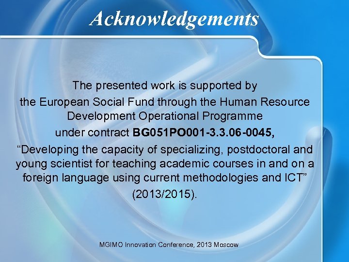 Acknowledgements The presented work is supported by the European Social Fund through the Human