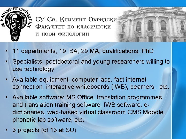  • 11 departments, 19 BA, 29 MA, qualifications, Ph. D • Specialists, postdoctoral