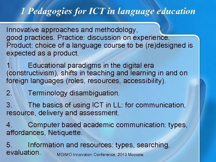 1 Pedagogies for ICT in language education Innovative approaches and methodology, good practices. Practice: