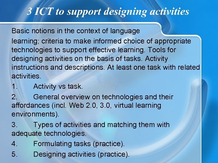 3 ICT to support designing activities Basic notions in the context of language learning;