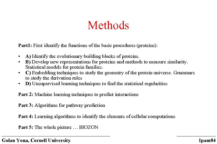 Methods Part 1: First identify the functions of the basic procedures (proteins): • •