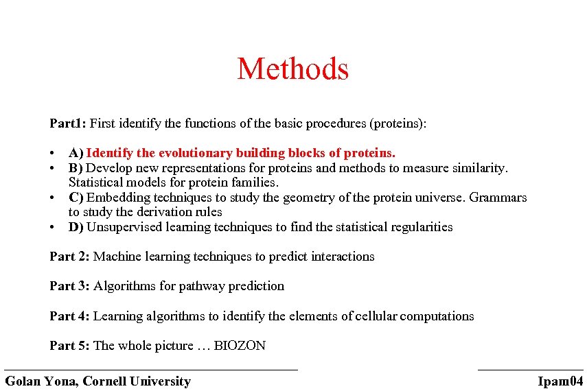 Methods Part 1: First identify the functions of the basic procedures (proteins): • •
