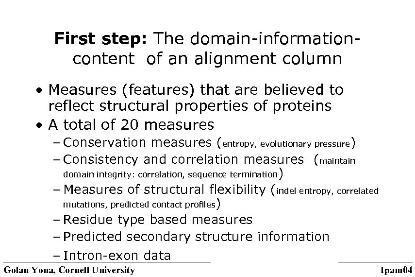 First step: The domain-informationcontent of an alignment column • Measures (features) that are believed