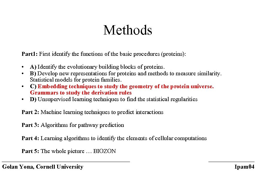 Methods Part 1: First identify the functions of the basic procedures (proteins): • •