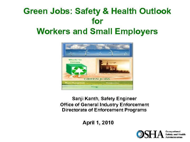 Green Jobs: Safety & Health Outlook for Workers and Small Employers Sanji Kanth, Safety
