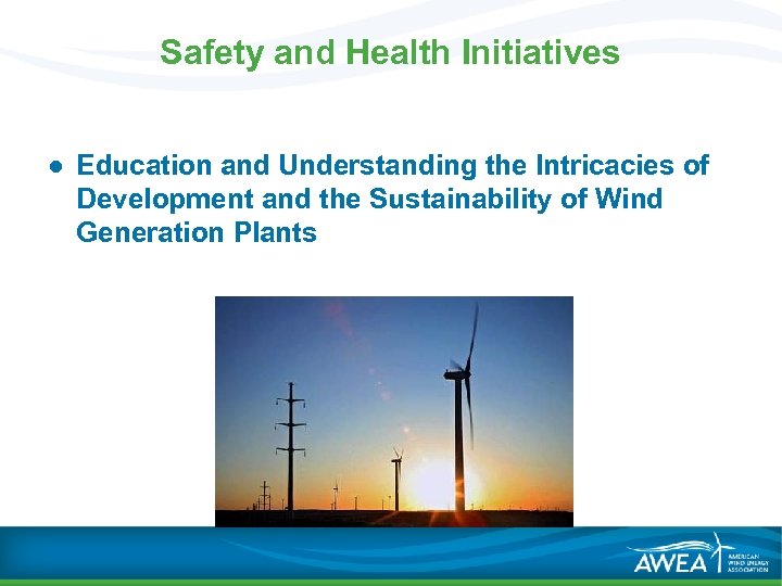 Safety and Health Initiatives ● Education and Understanding the Intricacies of Development and the