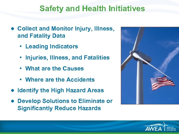 Safety and Health Initiatives ● Collect and Monitor Injury, Illness, and Fatality Data •