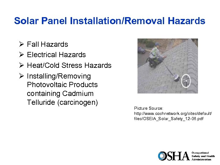 Solar Panel Installation/Removal Hazards Ø Ø Fall Hazards Electrical Hazards Heat/Cold Stress Hazards Installing/Removing