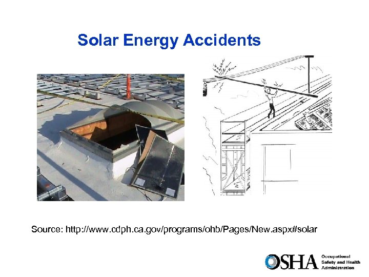 Solar Energy Accidents Source: http: //www. cdph. ca. gov/programs/ohb/Pages/New. aspx#solar 