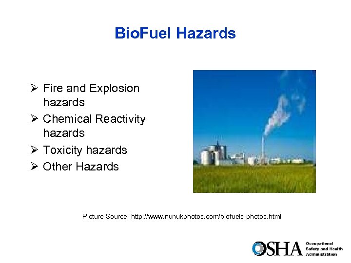 Bio. Fuel Hazards Ø Fire and Explosion hazards Ø Chemical Reactivity hazards Ø Toxicity