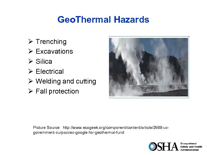 Geo. Thermal Hazards Ø Ø Ø Trenching Excavations Silica Electrical Welding and cutting Fall
