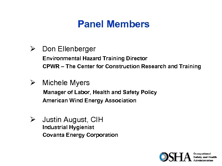 Panel Members Ø Don Ellenberger Environmental Hazard Training Director CPWR – The Center for