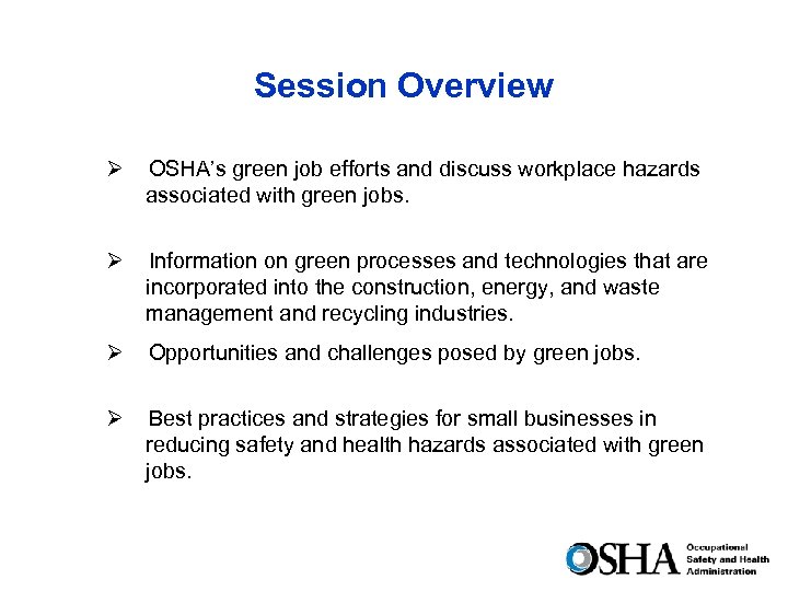 Session Overview Ø OSHA’s green job efforts and discuss workplace hazards associated with green