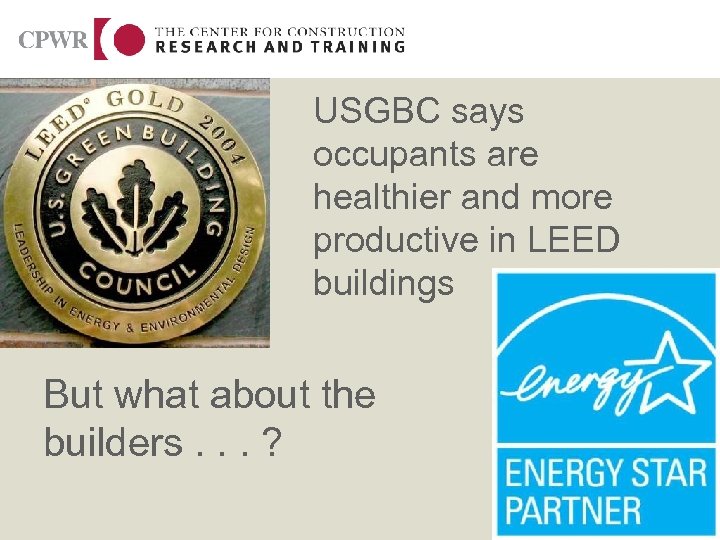 USGBC says occupants are healthier and more productive in LEED buildings But what about