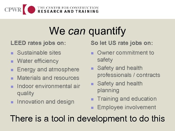 We can quantify LEED rates jobs on: n n n Sustainable sites Water efficiency
