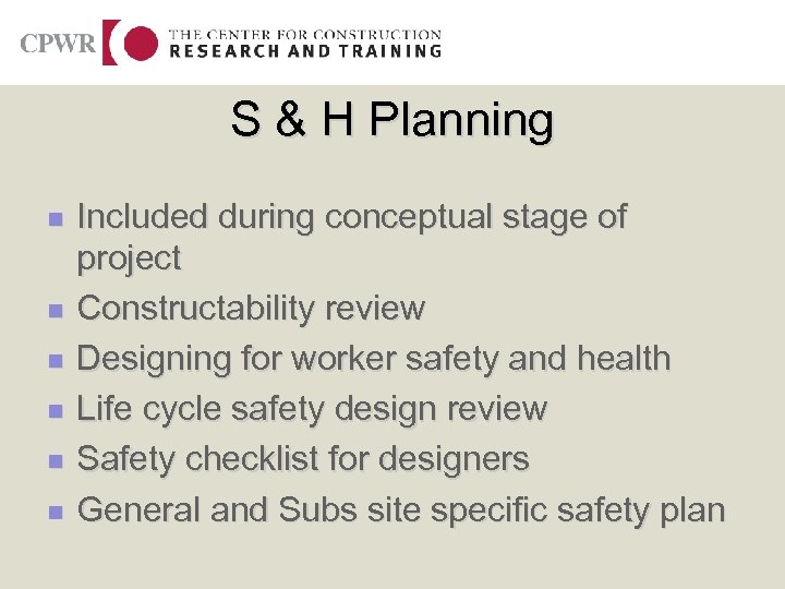 S & H Planning n n n Included during conceptual stage of project Constructability